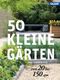 50 kleine Gärten von 20 bis 150 qm Cover des Buches 50 kleine Gärten von 20 bis 150 qm (ISBN: 9783766719485)