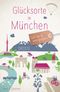 Glücksorte in München Cover des Buches Glücksorte in München (ISBN: 9783770020621)