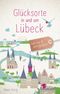 Glücksorte in und um Lübeck Cover des Buches Glücksorte in und um Lübeck (ISBN: 9783770020782)
