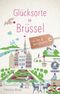 Glücksorte in Brüssel Cover des Buches Glücksorte in Brüssel (ISBN: 9783770021802)