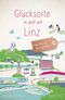 Glücksorte in und um Linz Cover des Buches Glücksorte in und um Linz (ISBN: 9783770025473)