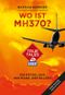 Wo ist MH370? (DuMont True Tales) Cover des Buches Wo ist MH370? (DuMont True Tales) (ISBN: 9783770169733)