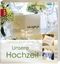 Unsere Hochzeit Cover des Buches Unsere Hochzeit (ISBN: 9783772455551)