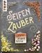 Seifenzauber - natürlich, pflegend, duftend Cover des Buches Seifenzauber - natürlich, pflegend, duftend (ISBN: 9783772477171)