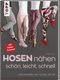 Hosen nähen - schön, leicht, schnell Cover des Buches Hosen nähen - schön, leicht, schnell (ISBN: 9783772481352)