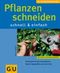 Pflanzen schneiden Cover des Buches Pflanzen schneiden (ISBN: 9783774257498)