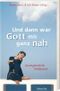Und dann war Gott mir ganz nah Cover des Buches Und dann war Gott mir ganz nah (ISBN: 9783775139625)