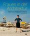 Frauen in der Architektur Cover des Buches Frauen in der Architektur (ISBN: 9783775748681)