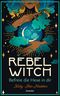 Rebel Witch – Befreie die Hexe in dir Cover des Buches Rebel Witch – Befreie die Hexe in dir (ISBN: 9783778775783)