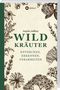 Wildkräuter entdecken, erkennen und verarbeiten Cover des Buches Wildkräuter entdecken, erkennen und verarbeiten (ISBN: 9783784355405)