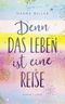 Denn das Leben ist eine Reise Cover des Buches Denn das Leben ist eine Reise (ISBN: 9783785726846)