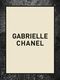 Gabrielle Chanel: Gabrielle 'Coco' Chanel und ihre wegweisenden Entwürfe Cover des Buches Gabrielle Chanel: Gabrielle 'Coco' Chanel und ihre wegweisenden Entwürfe (ISBN: 9783791380186)