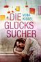 Die Glückssucher Cover des Buches Die Glückssucher (ISBN: 9783791511184)