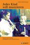 Jedes Kind will musizieren Cover des Buches Jedes Kind will musizieren (ISBN: 9783795705190)
