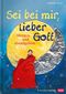 Sei bei mir, lieber Gott Cover des Buches Sei bei mir, lieber Gott (ISBN: 9783796615368)