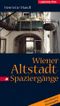 Wiener Altstadt-Spaziergänge Cover des Buches Wiener Altstadt-Spaziergänge (ISBN: 9783800038282)