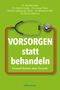 Vorsorgen statt behandeln Cover des Buches Vorsorgen statt behandeln (ISBN: 9783800078523)