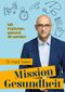Mission Gesundheit Cover des Buches Mission Gesundheit (ISBN: 9783800078813)
