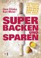 Super backen und sparen Cover des Buches Super backen und sparen (ISBN: 9783802537400)