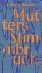 Mutters Stimmbruch Cover des Buches Mutters Stimmbruch (ISBN: 9783803133557)