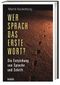 Wer sprach das erste Wort? Cover des Buches Wer sprach das erste Wort? (ISBN: 9783806233445)