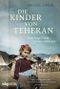 Die Kinder von Teheran Cover des Buches Die Kinder von Teheran (ISBN: 9783806242782)