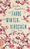 Die Farbe von Winterkirschen Cover des Buches Die Farbe von Winterkirschen (ISBN: 9783809026662)