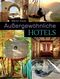 Außergewöhnliche Hotels Cover des Buches Außergewöhnliche Hotels (ISBN: 9783809436461)
