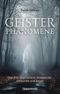 Geisterphänomene: Berichte über Geister, Gespenster, Dämonen, Engel, paranormale Erscheinungen und Aktivitäten Cover des Buches Geisterphänomene: Berichte über Geister, Gespenster, Dämonen, Engel, paranormale Erscheinungen und Aktivitäten (ISBN: 9783809449089)