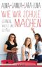 Wie wir Schule machen Cover des Buches Wie wir Schule machen (ISBN: 9783813506181)