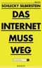 Das Internet muss weg Cover des Buches Das Internet muss weg (ISBN: 9783813507942)