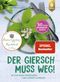 Der Giersch muss weg! Cover des Buches Der Giersch muss weg! (ISBN: 9783818606473)