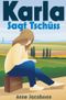 Karla sagt tschüss Cover des Buches Karla sagt tschüss (ISBN: 9783819034862)