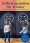 Selbstregulation für Kinder Cover des Buches Selbstregulation für Kinder (ISBN: 9783819207303)