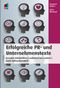 Erfolgreiche PR- und Unternehmenstexte: Kreative Schreibideen | authentischer Content | mehr Aufmerksamkeit (mitp Business) Cover des Buches Erfolgreiche PR- und Unternehmenstexte: Kreative Schreibideen | authentischer Content | mehr Aufmerksamkeit (mitp Business) (ISBN: 9783826682179)