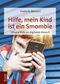 Hilfe, mein Kind ist ein Smombie Cover des Buches Hilfe, mein Kind ist ein Smombie (ISBN: 9783828842663)
