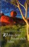 Wohin dein Traum dich führt Cover des Buches Wohin dein Traum dich führt (ISBN: 9783828972667)