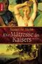 Die Mätresse des Kaisers Cover des Buches Die Mätresse des Kaisers (ISBN: 9783828992030)