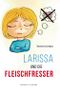 Larissa und die Fleischfresser Cover des Buches Larissa und die Fleischfresser (ISBN: 9783830196051)