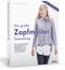 Die große Zopfmuster-Sammlung Cover des Buches Die große Zopfmuster-Sammlung (ISBN: 9783830709817)