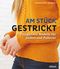 Am Stück gestrickt Cover des Buches Am Stück gestrickt (ISBN: 9783830720621)