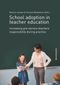 School adoption in teacher education: Increasing pre-service teachers' responsibility during practice Cover des Buches School adoption in teacher education: Increasing pre-service teachers' responsibility during practice (ISBN: 9783830942634)