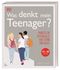 Was denkt mein Teenager? Cover des Buches Was denkt mein Teenager? (ISBN: 9783831041619)