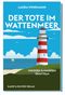 Der Tote im Wattenmeer Cover des Buches Der Tote im Wattenmeer (ISBN: 9783831908806)