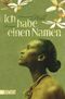 Ich habe einen Namen Cover des Buches Ich habe einen Namen (ISBN: 9783832162054)