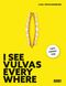 I see Vulvas everywhere Cover des Buches I see Vulvas everywhere (ISBN: 9783832169367)