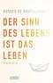Der Sinn des Lebens ist das Leben Cover des Buches Der Sinn des Lebens ist das Leben (ISBN: 9783832196455)