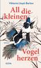 All die kleinen Vogelherzen Cover des Buches All die kleinen Vogelherzen (ISBN: 9783833747960)