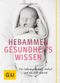 Hebammen-Gesundheitswissen Cover des Buches Hebammen-Gesundheitswissen (ISBN: 9783833814082)