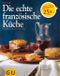 Die echte französische Küche Cover des Buches Die echte französische Küche (ISBN: 9783833820458)